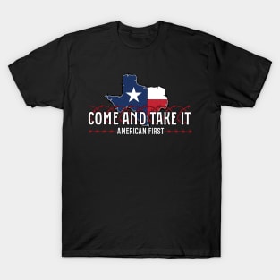 Texas Come and Take It, America First, Texas Support T-Shirt